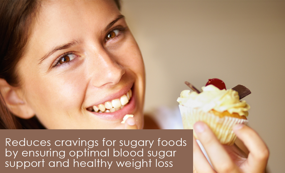 Reduces cravings for sugary foods by ensuring optimal blood sugar support and healthy weight loss